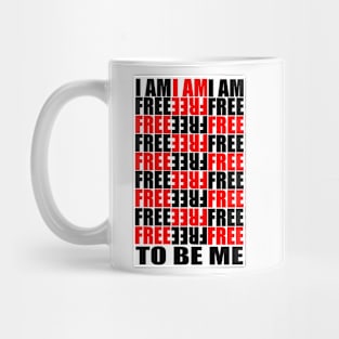 IAM FREE TO BE Mug